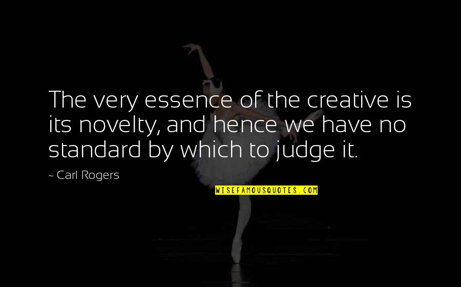 Creative Art Quotes By Carl Rogers: The very essence of the creative is its