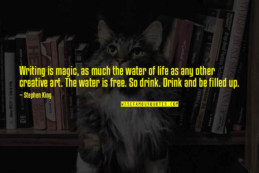 Creative Art Quotes By Stephen King: Writing is magic, as much the water of