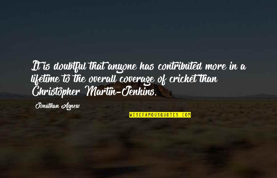 Creative Attitude Quotes By Jonathan Agnew: It is doubtful that anyone has contributed more Creative Attitude Quotes By Jonathan Agnew: It is doubtful that anyone has contributed more