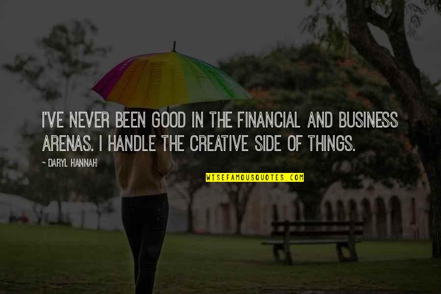 Creative Business Quotes By Daryl Hannah: I've never been good in the financial and