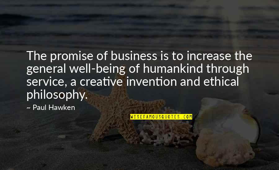 Creative Business Quotes By Paul Hawken: The promise of business is to increase the