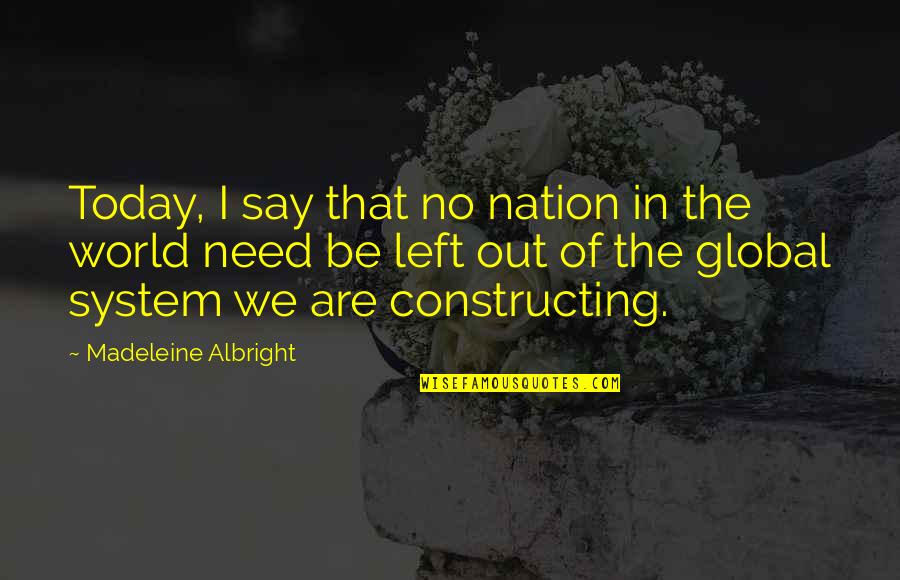 Creative Cafe Quotes By Madeleine Albright: Today, I say that no nation in the