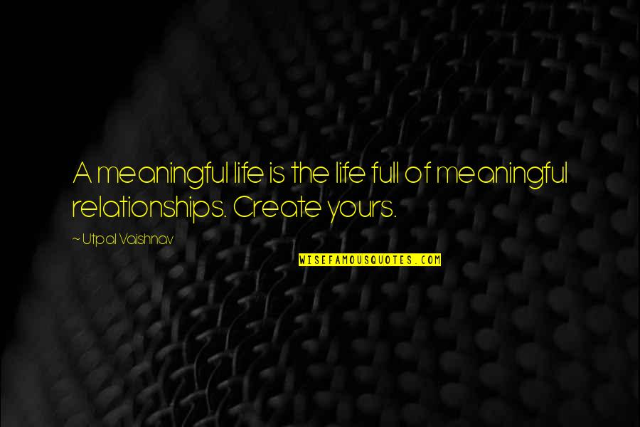 Creative Cafe Quotes By Utpal Vaishnav: A meaningful life is the life full of