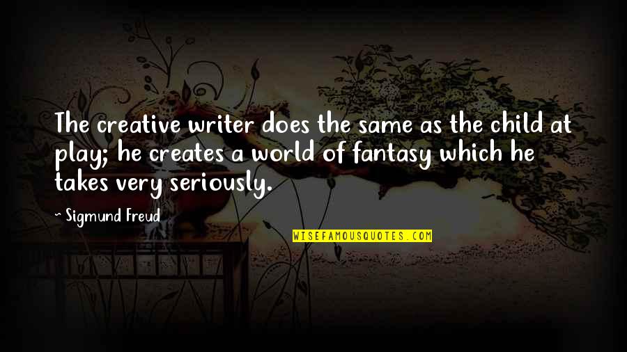 Creative Child Quotes By Sigmund Freud: The creative writer does the same as the