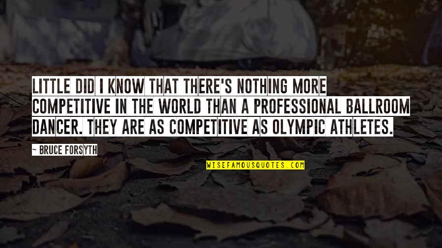 Creative Concepts Quotes By Bruce Forsyth: Little did I know that there's nothing more