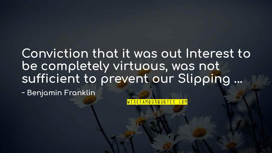 Creative Cv Quotes By Benjamin Franklin: Conviction that it was out Interest to be
