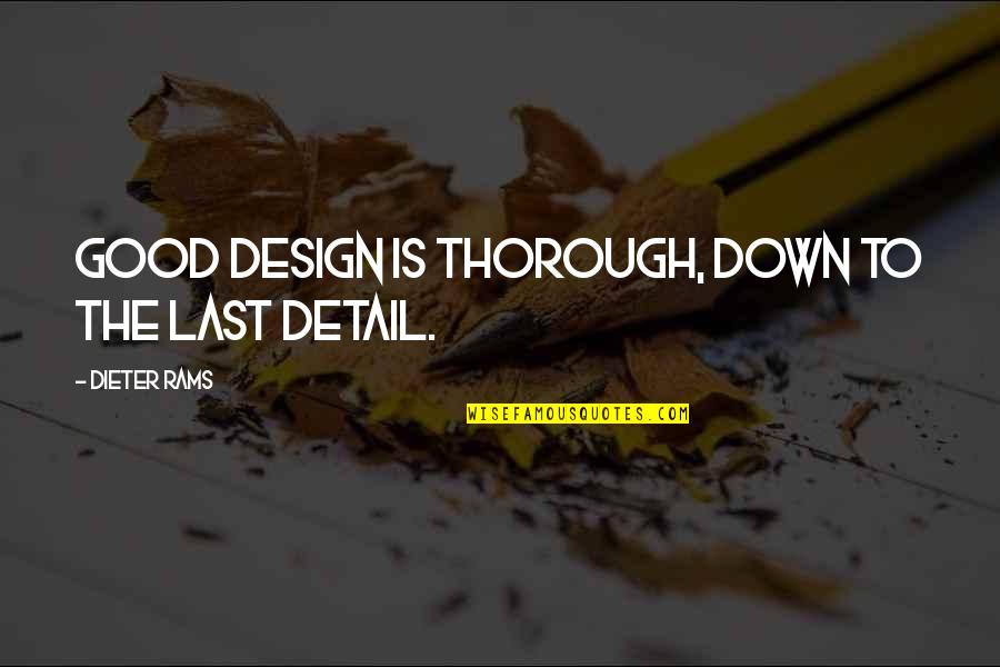 Creative Design Quotes By Dieter Rams: Good design is thorough, down to the last