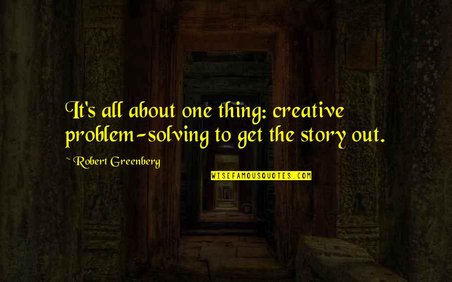 Creative Design Quotes By Robert Greenberg: It's all about one thing: creative problem-solving to