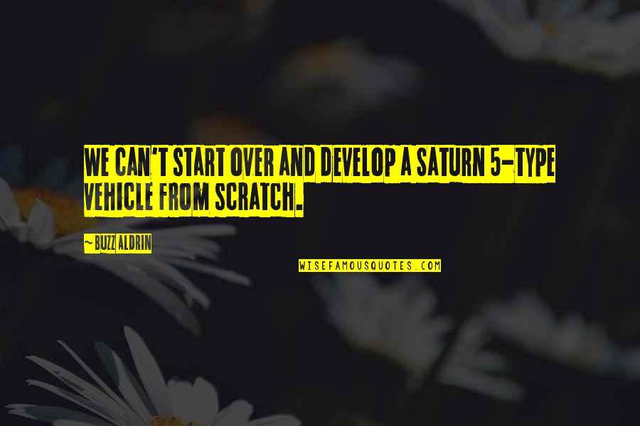 Creative Designing Quotes By Buzz Aldrin: We can't start over and develop a Saturn