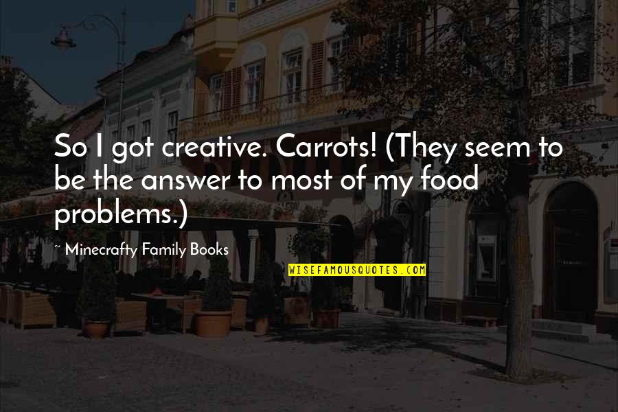 Creative Food Quotes By Minecrafty Family Books: So I got creative. Carrots! (They seem to