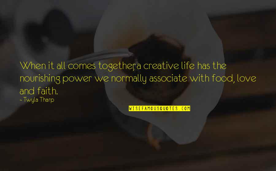 Creative Food Quotes By Twyla Tharp: When it all comes together, a creative life