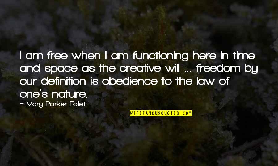 Creative Freedom Quotes By Mary Parker Follett: I am free when I am functioning here