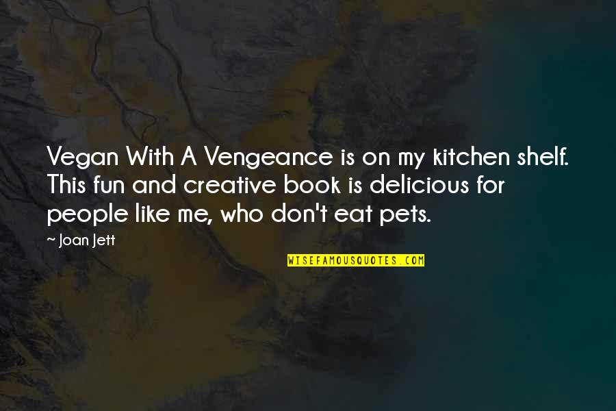 Creative Fun Quotes By Joan Jett: Vegan With A Vengeance is on my kitchen