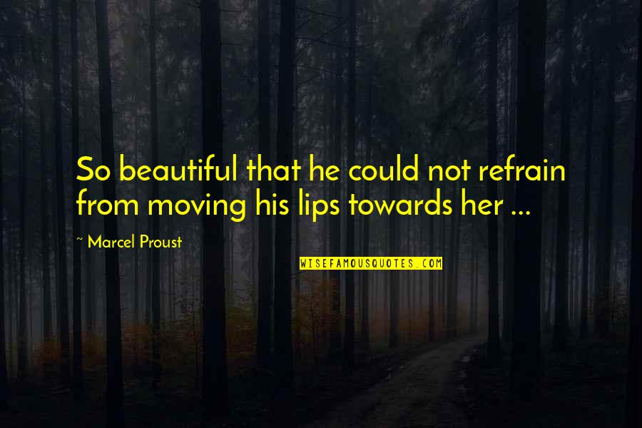 Creative Fun Quotes By Marcel Proust: So beautiful that he could not refrain from