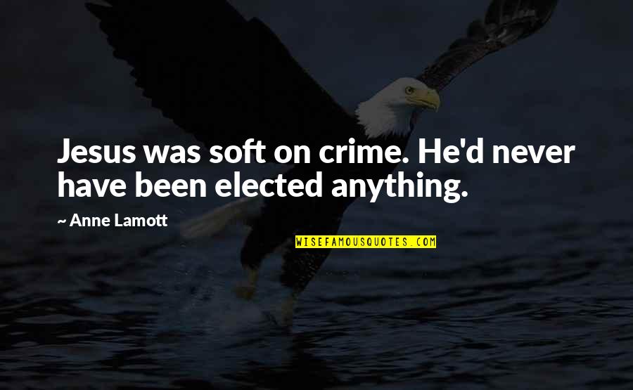 Creative Grandparent Announcements Quotes By Anne Lamott: Jesus was soft on crime. He'd never have