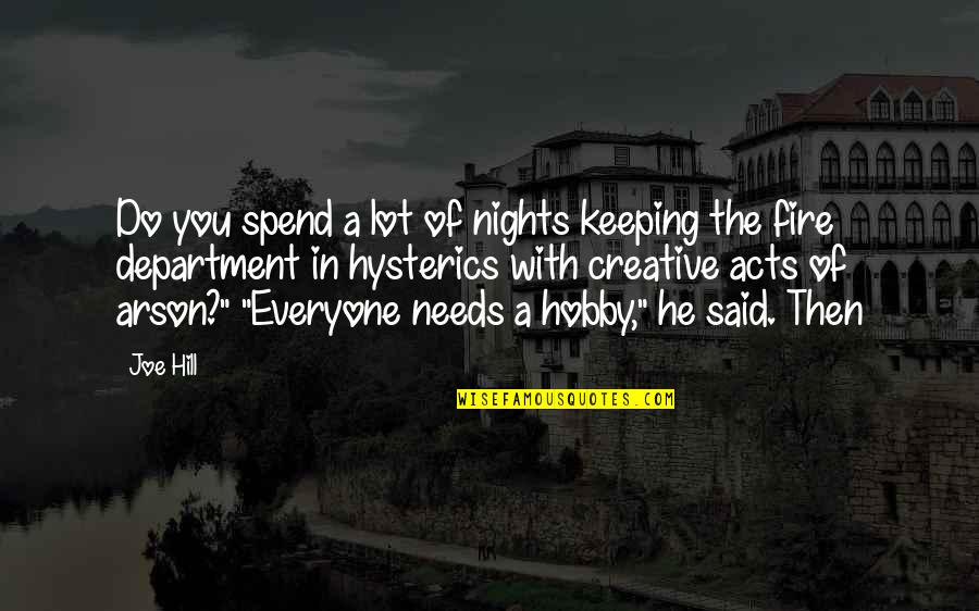 Creative Hobby Quotes By Joe Hill: Do you spend a lot of nights keeping