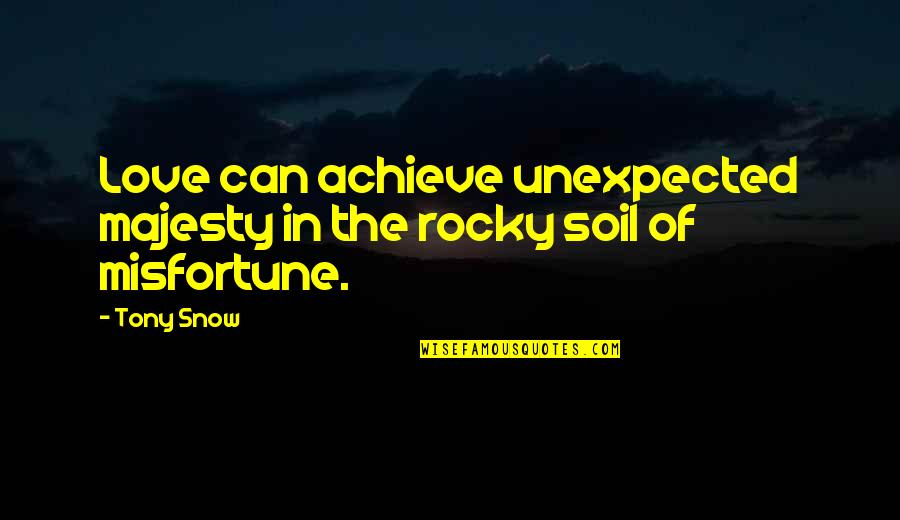 Creative Hungry Quotes By Tony Snow: Love can achieve unexpected majesty in the rocky