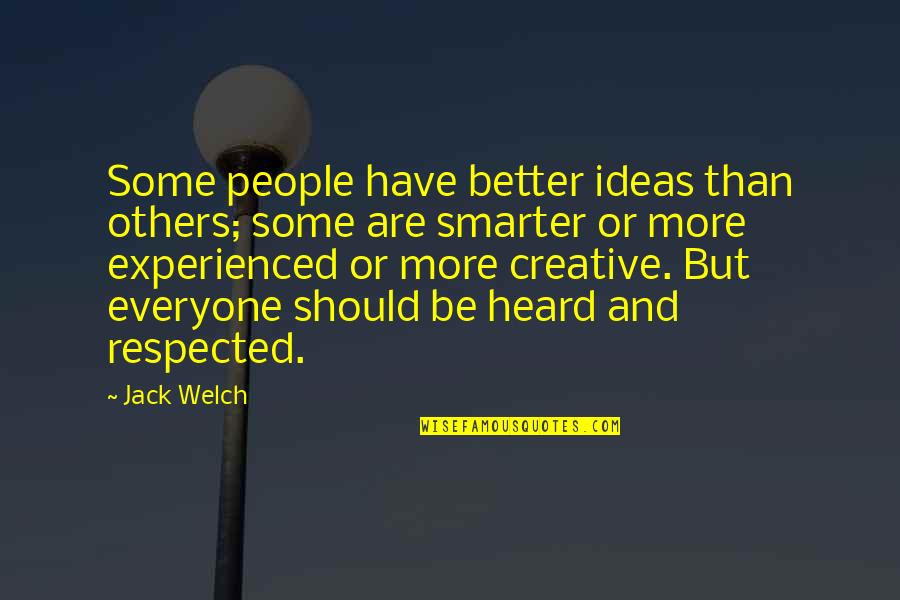 Creative Ideas Quotes By Jack Welch: Some people have better ideas than others; some