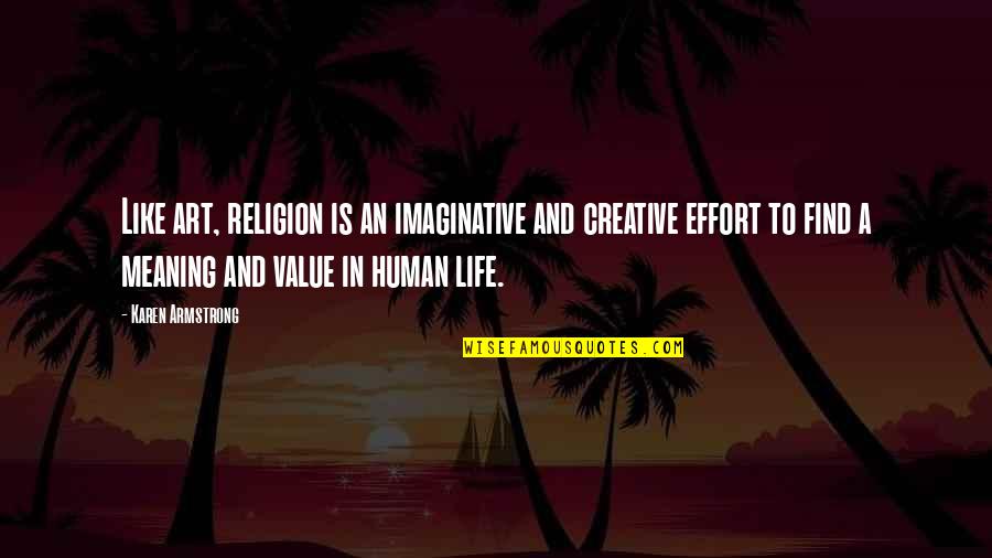 Creative Imaginative Quotes By Karen Armstrong: Like art, religion is an imaginative and creative