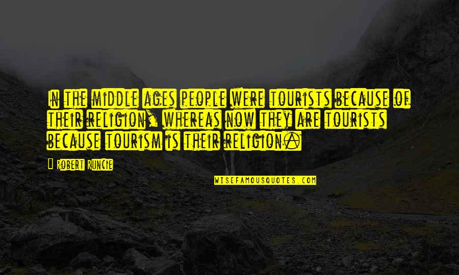Creative Imaginative Quotes By Robert Runcie: In the middle ages people were tourists because