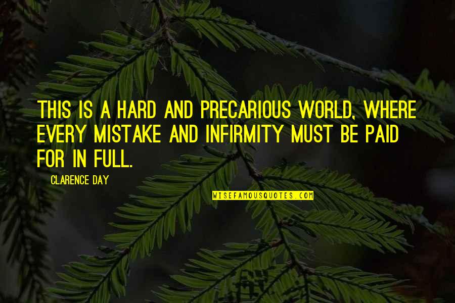 Creative Impulse Quotes By Clarence Day: This is a hard and precarious world, where