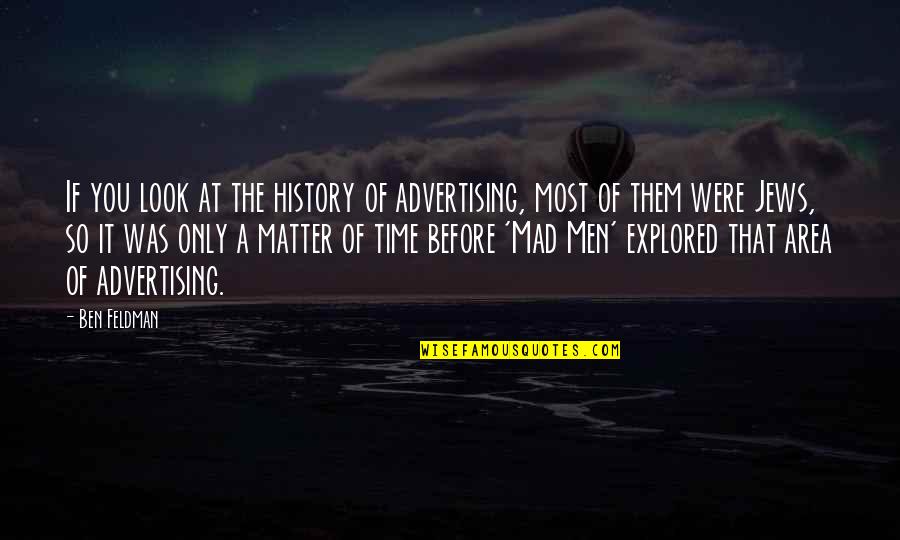 Creative Journal With Quotes By Ben Feldman: If you look at the history of advertising,