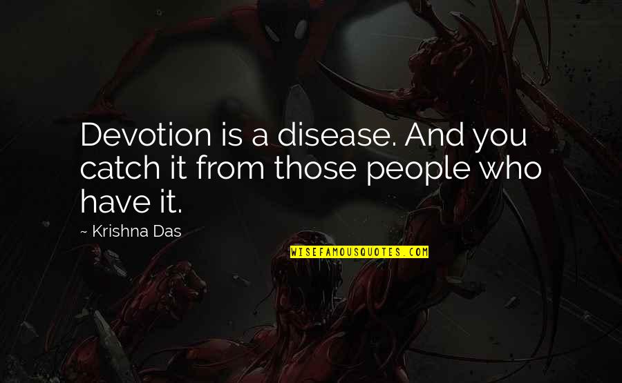 Creative Juices Flowing Quotes By Krishna Das: Devotion is a disease. And you catch it