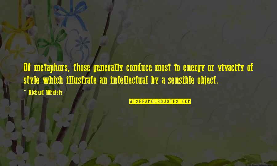 Creative Juices Flowing Quotes By Richard Whately: Of metaphors, those generally conduce most to energy