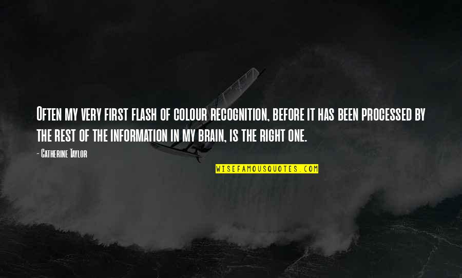 Creative Mess Quotes By Catherine Taylor: Often my very first flash of colour recognition,