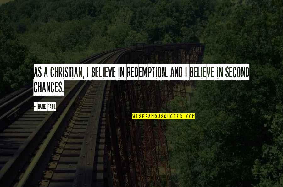 Creative Mess Quotes By Rand Paul: As a Christian, I believe in redemption. And