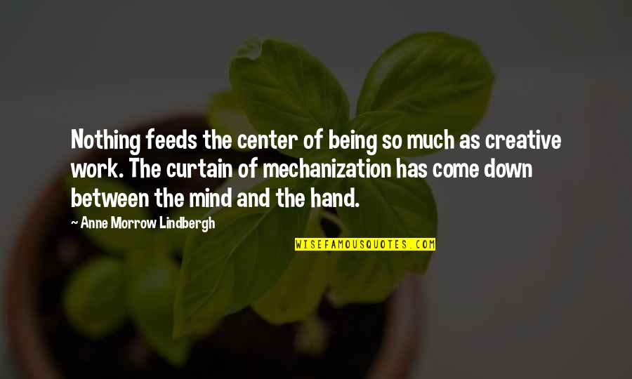 Creative Mind Quotes By Anne Morrow Lindbergh: Nothing feeds the center of being so much