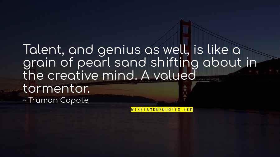 Creative Mind Quotes By Truman Capote: Talent, and genius as well, is like a