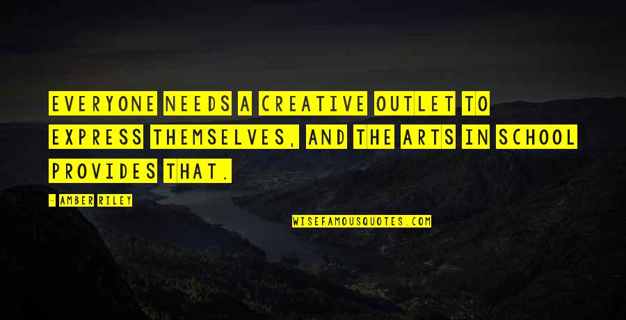 Creative Outlet Quotes By Amber Riley: Everyone needs a creative outlet to express themselves,