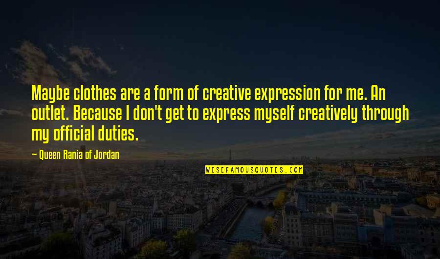 Creative Outlet Quotes By Queen Rania Of Jordan: Maybe clothes are a form of creative expression