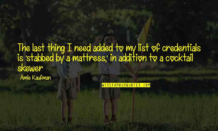Creative Outlets Quotes By Amie Kaufman: The last thing I need added to my