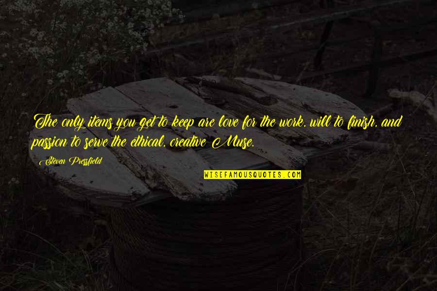 Creative Passion Quotes By Steven Pressfield: The only items you get to keep are