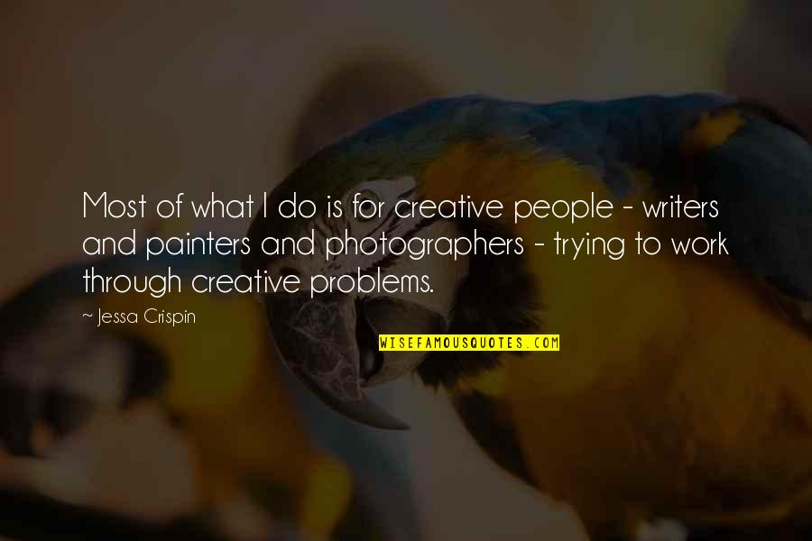 Creative People Quotes By Jessa Crispin: Most of what I do is for creative