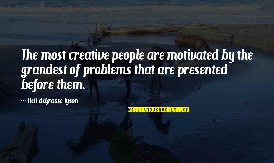 Creative People Quotes By Neil DeGrasse Tyson: The most creative people are motivated by the