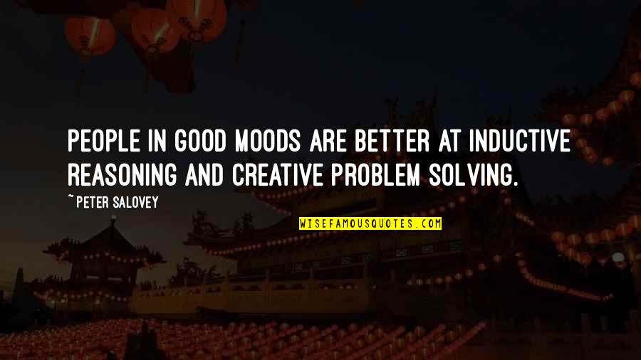 Creative People Quotes By Peter Salovey: People in good moods are better at inductive
