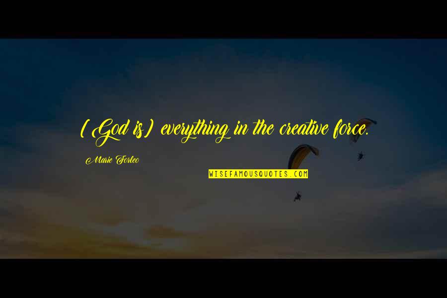 Creative Quotes By Marie Forleo: [God is] everything in the creative force.
