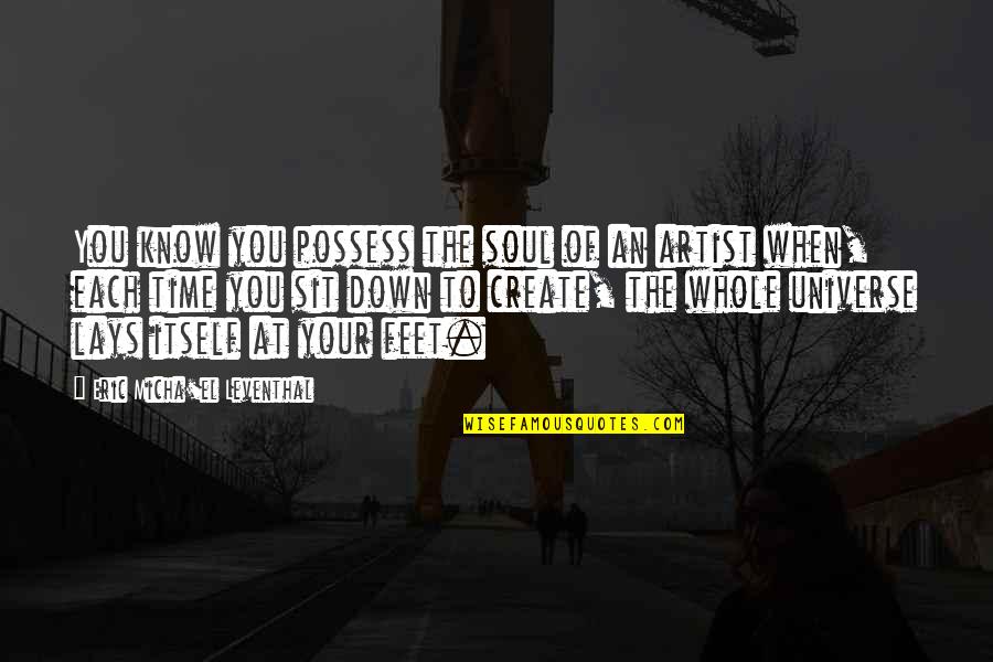 Creative Quotes Quotes By Eric Micha'el Leventhal: You know you possess the soul of an