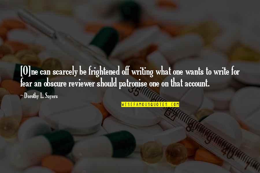 Creative Self Quotes By Dorothy L. Sayers: [O]ne can scarcely be frightened off writing what