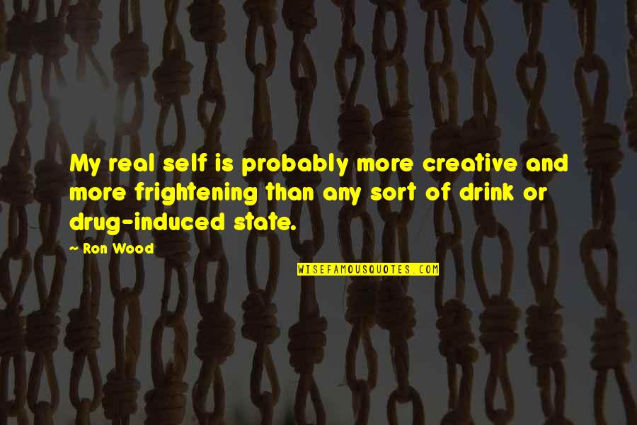 Creative Self Quotes By Ron Wood: My real self is probably more creative and Creative Self Quotes By Ron Wood: My real self is probably more creative and
