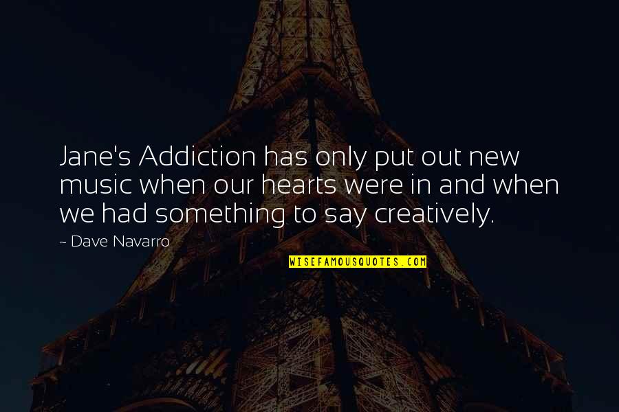 Creative Site Quotes By Dave Navarro: Jane's Addiction has only put out new music