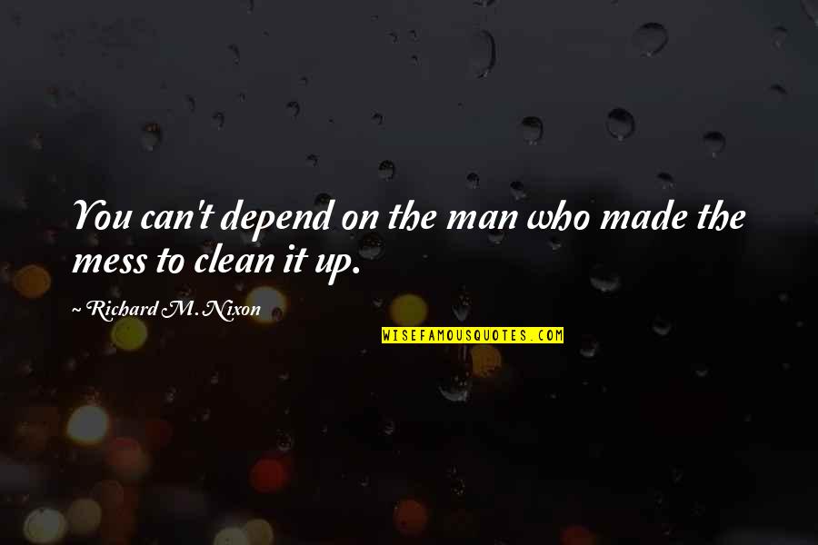 Creative Thinking And Problem Solving Quotes By Richard M. Nixon: You can't depend on the man who made