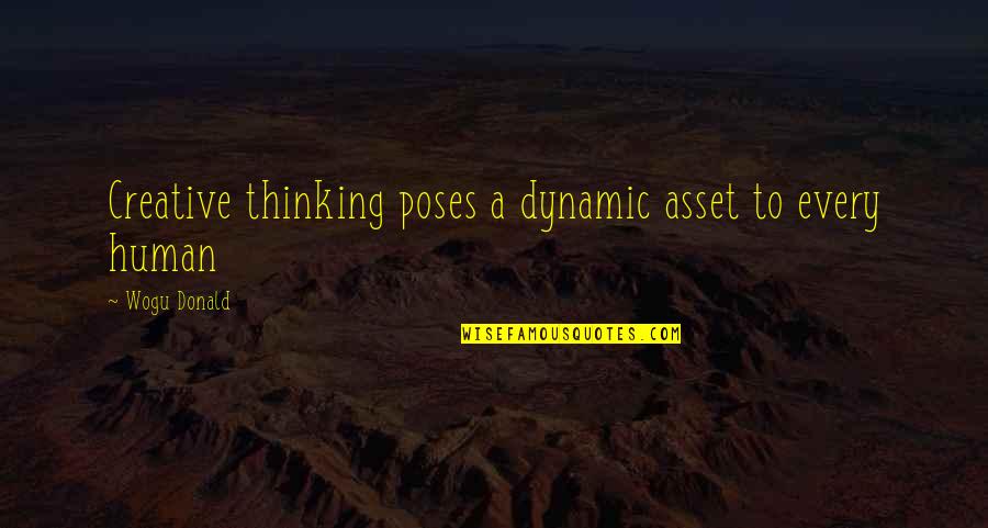 Creative Thinking Of You Quotes By Wogu Donald: Creative thinking poses a dynamic asset to every Creative Thinking Of You Quotes By Wogu Donald: Creative thinking poses a dynamic asset to every