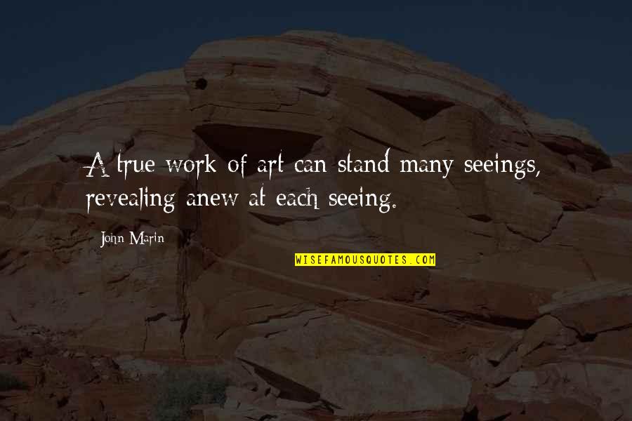 Creative Thinking Quote Quotes By John Marin: A true work of art can stand many