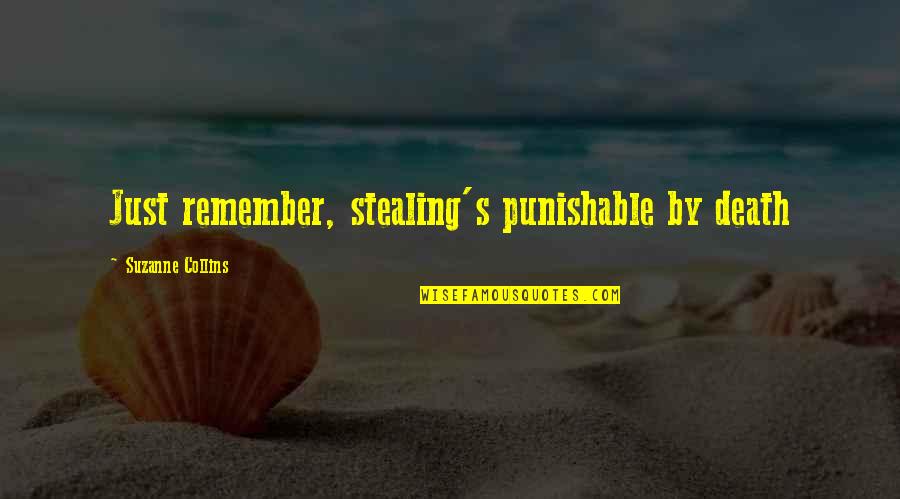 Creative Thinking Quote Quotes By Suzanne Collins: Just remember, stealing's punishable by death