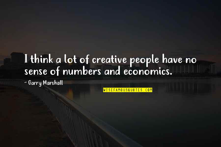 Creative Thinking Quotes By Garry Marshall: I think a lot of creative people have