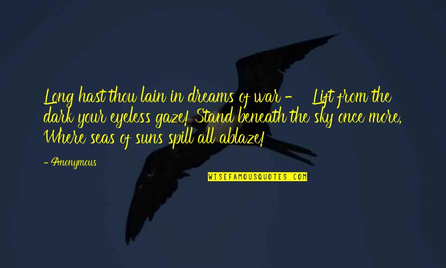 Creative Ways To Collect Quotes By Anonymous: Long hast thou lain in dreams of war